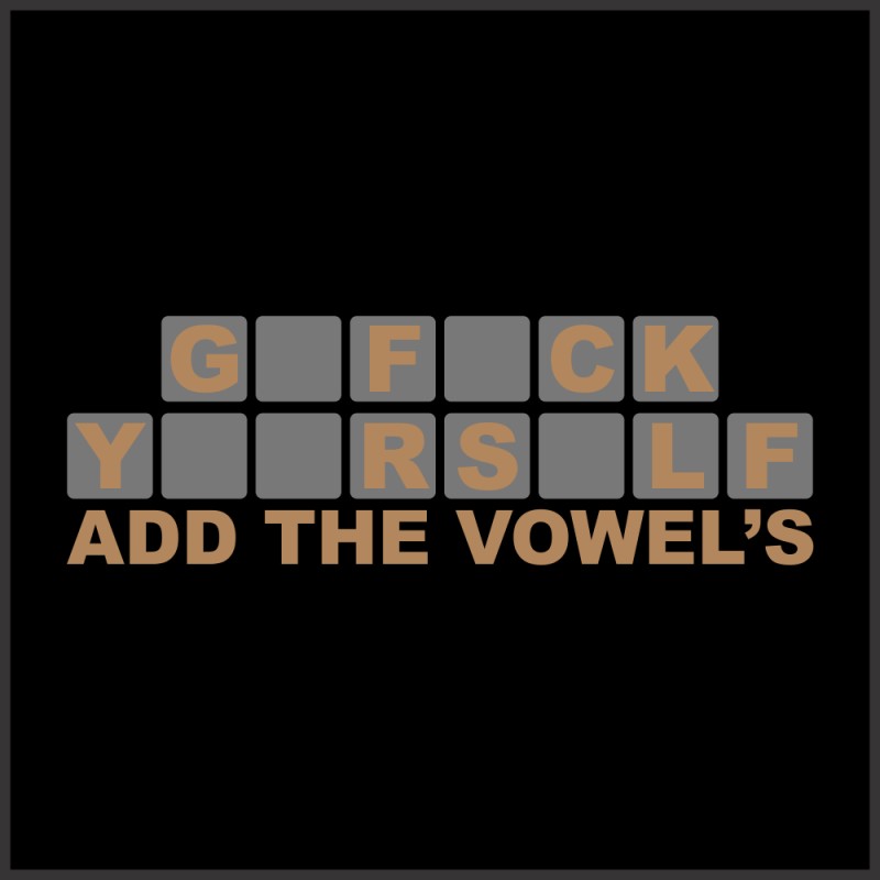 T-Shirt - GFYS Add the Vowels